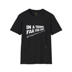 In A Terminal Far Far Away T-Shirt