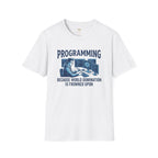 Programming Because World Domination Is Frowned Upon T-Shirt