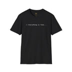 Everything Is Fine T-Shirt