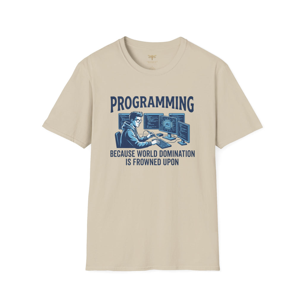 Programming Because World Domination Is Frowned Upon T-Shirt