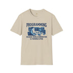 Programming Because World Domination Is Frowned Upon T-Shirt