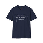 Logical Imperative While Alive Build T-Shirt