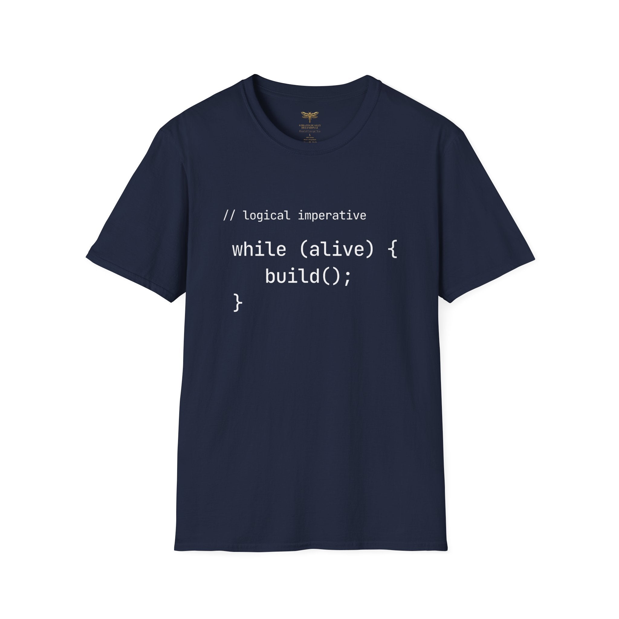 Logical Imperative While Alive Build T-Shirt