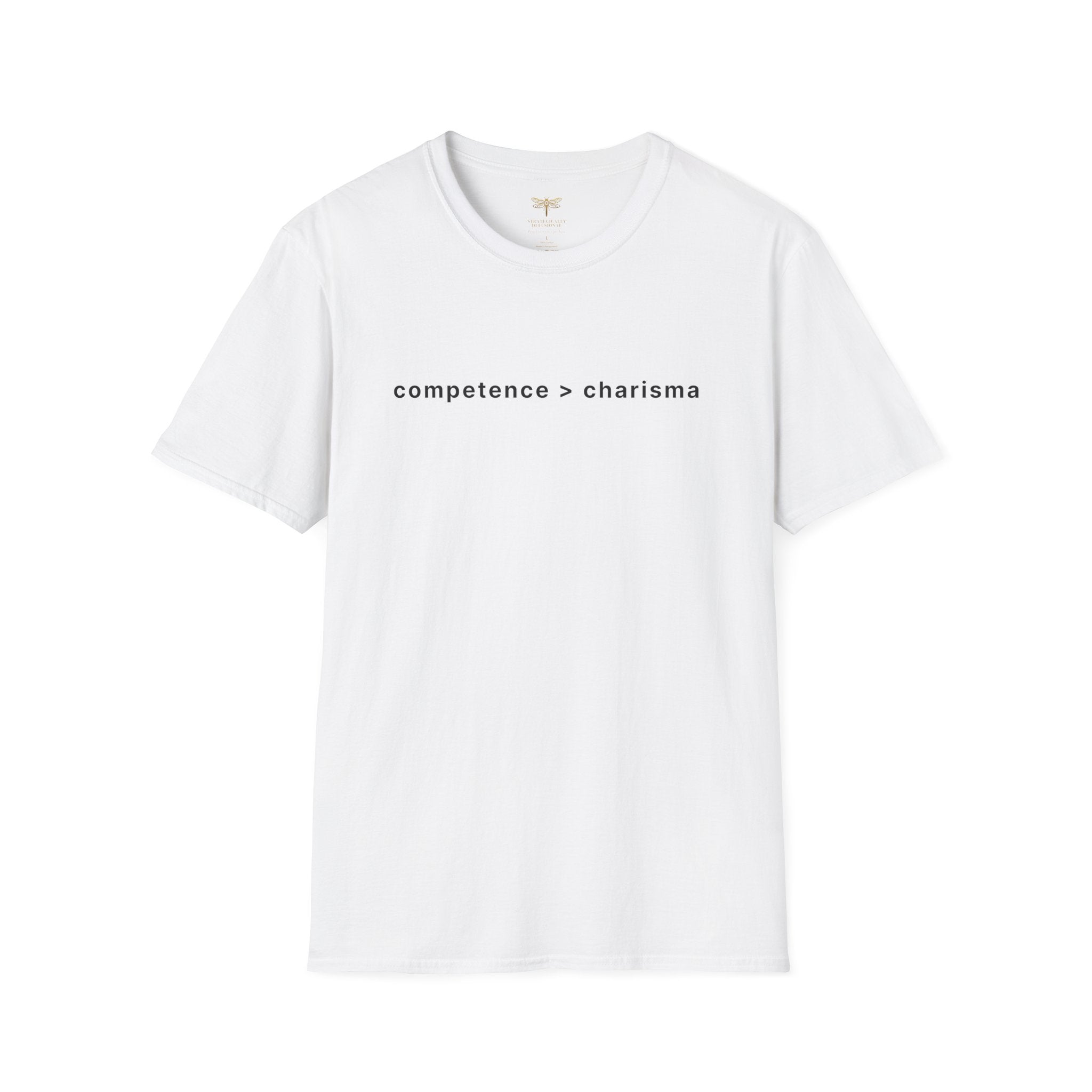 Competence > Charisma T-Shirt
