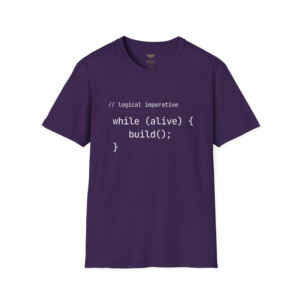 Logical Imperative While Alive Build T-Shirt