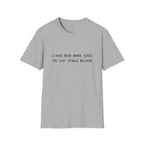 I Have Been Awake Since the Last Stable Release T-Shirt