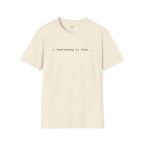 Everything Is Fine T-Shirt