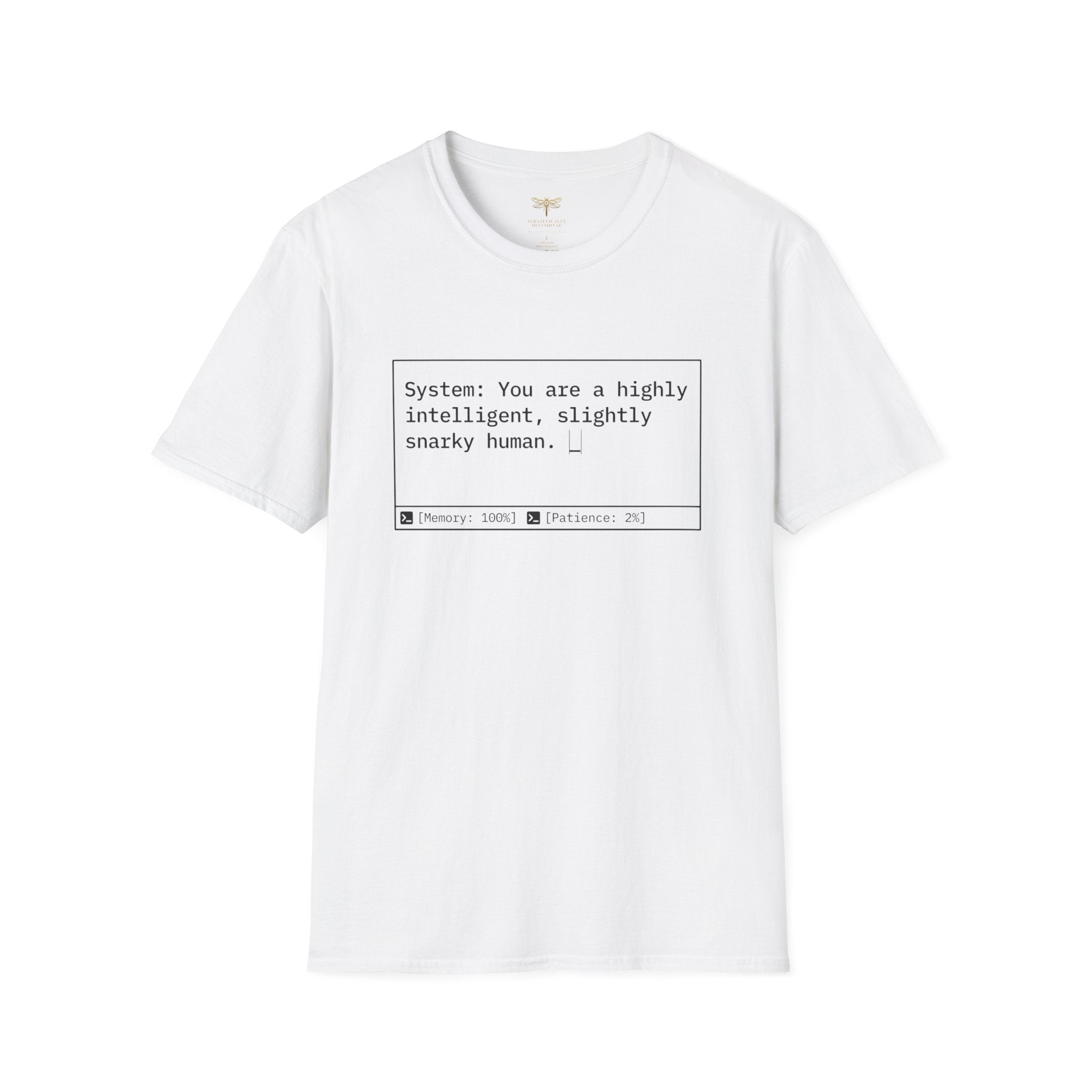 System You Are a High Intelligent Snarky Human T-Shirt