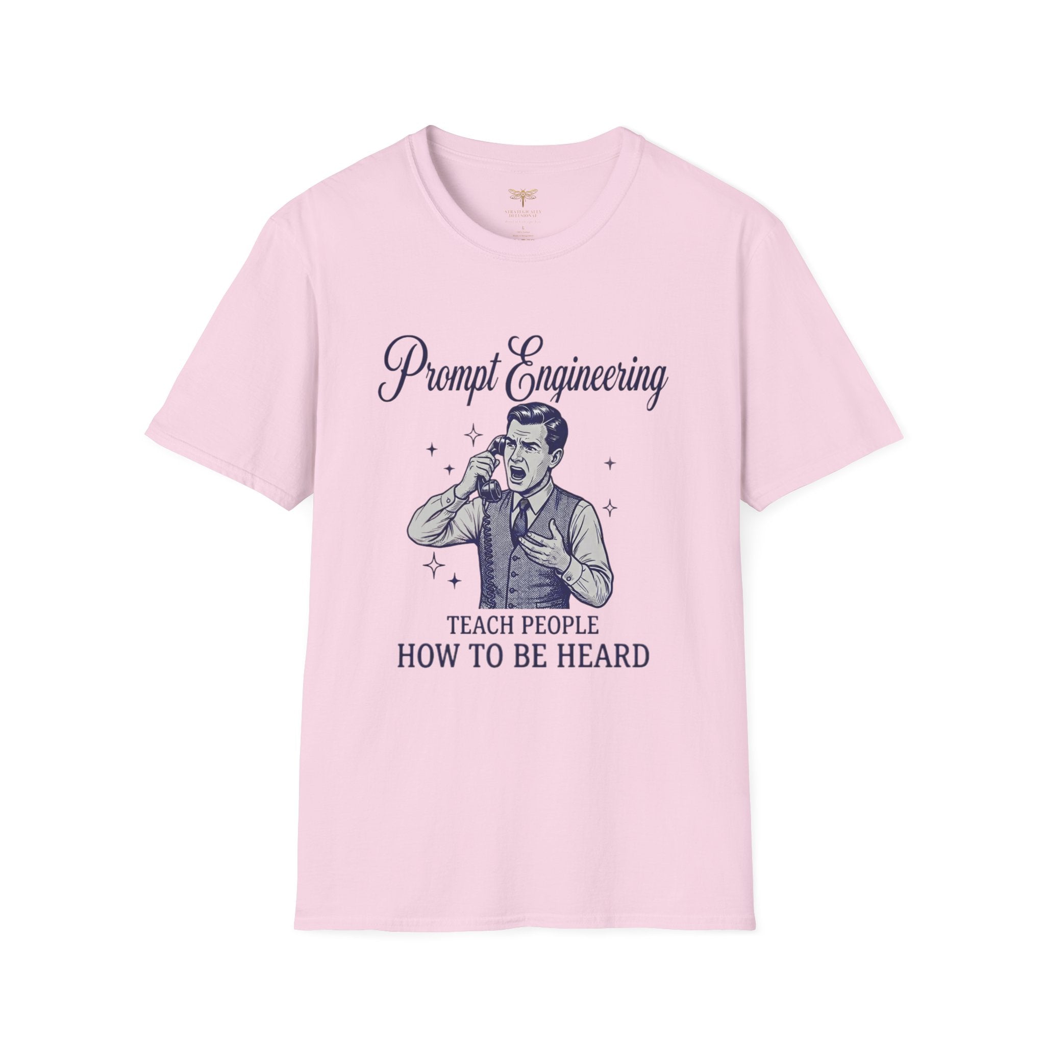 Prompt Engineering Teach People How To Be Heard T-Shirt
