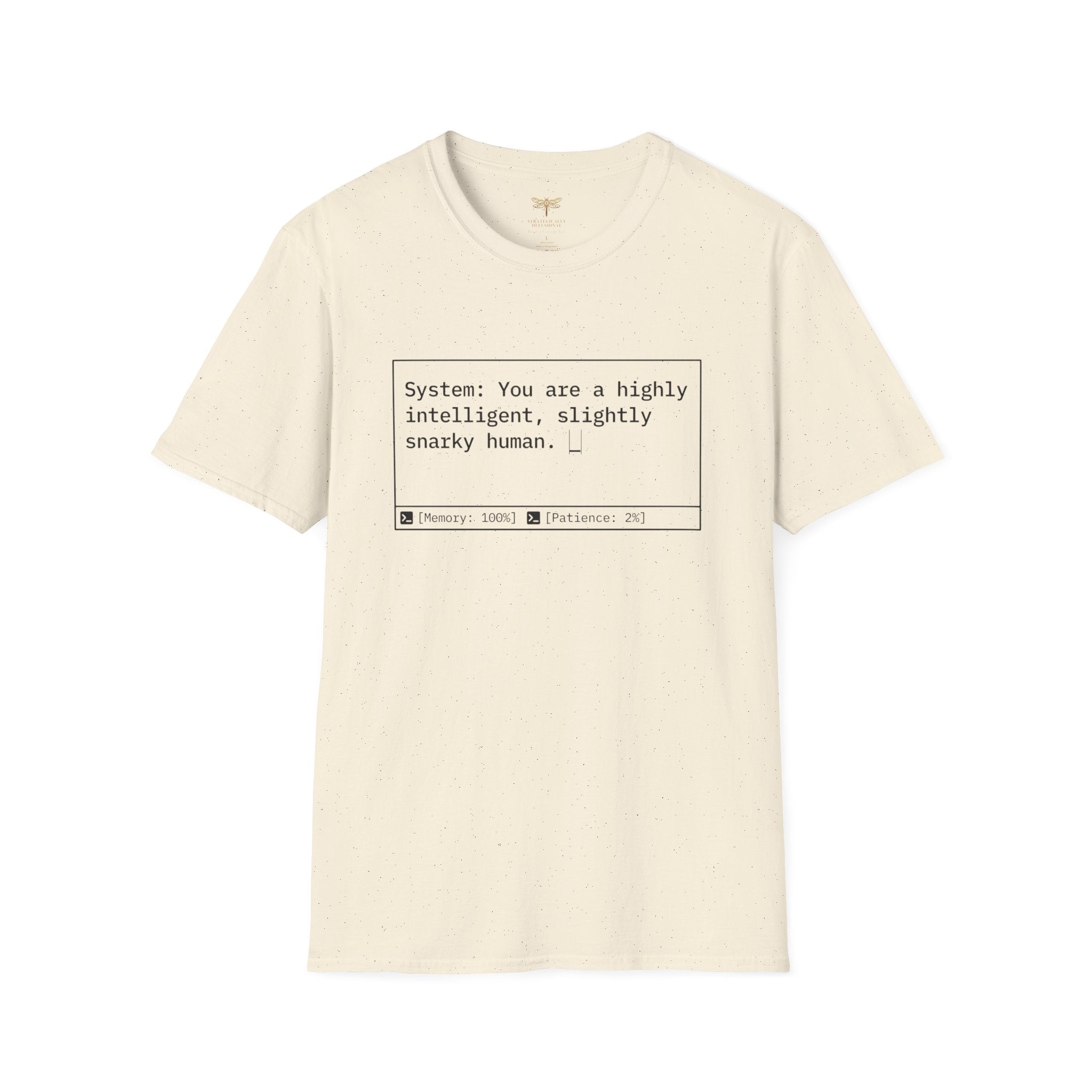 System You Are a High Intelligent Snarky Human T-Shirt