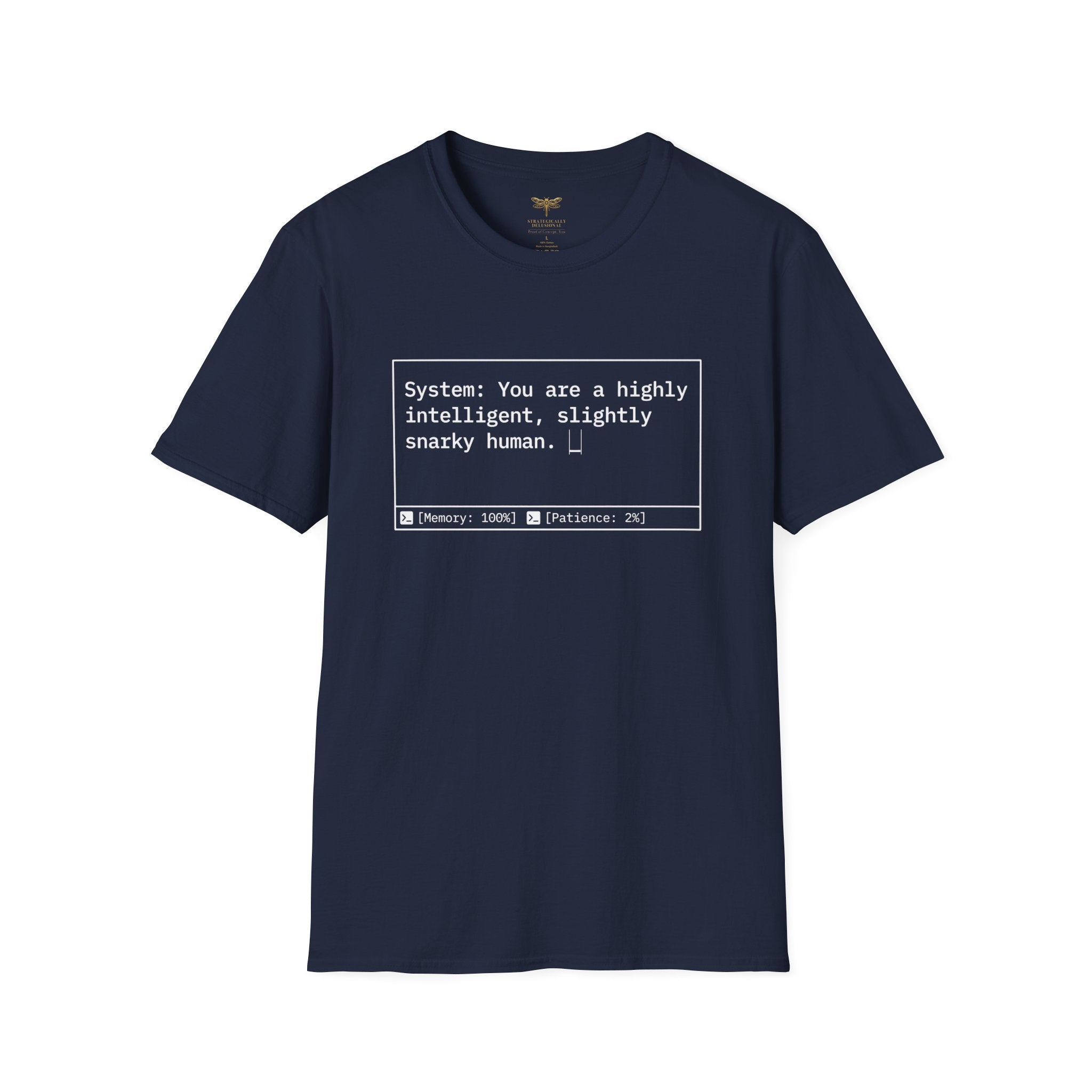 System You Are a High Intelligent Snarky Human T-Shirt