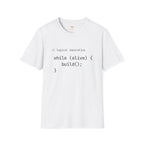 Logical Imperative While Alive Build T-Shirt