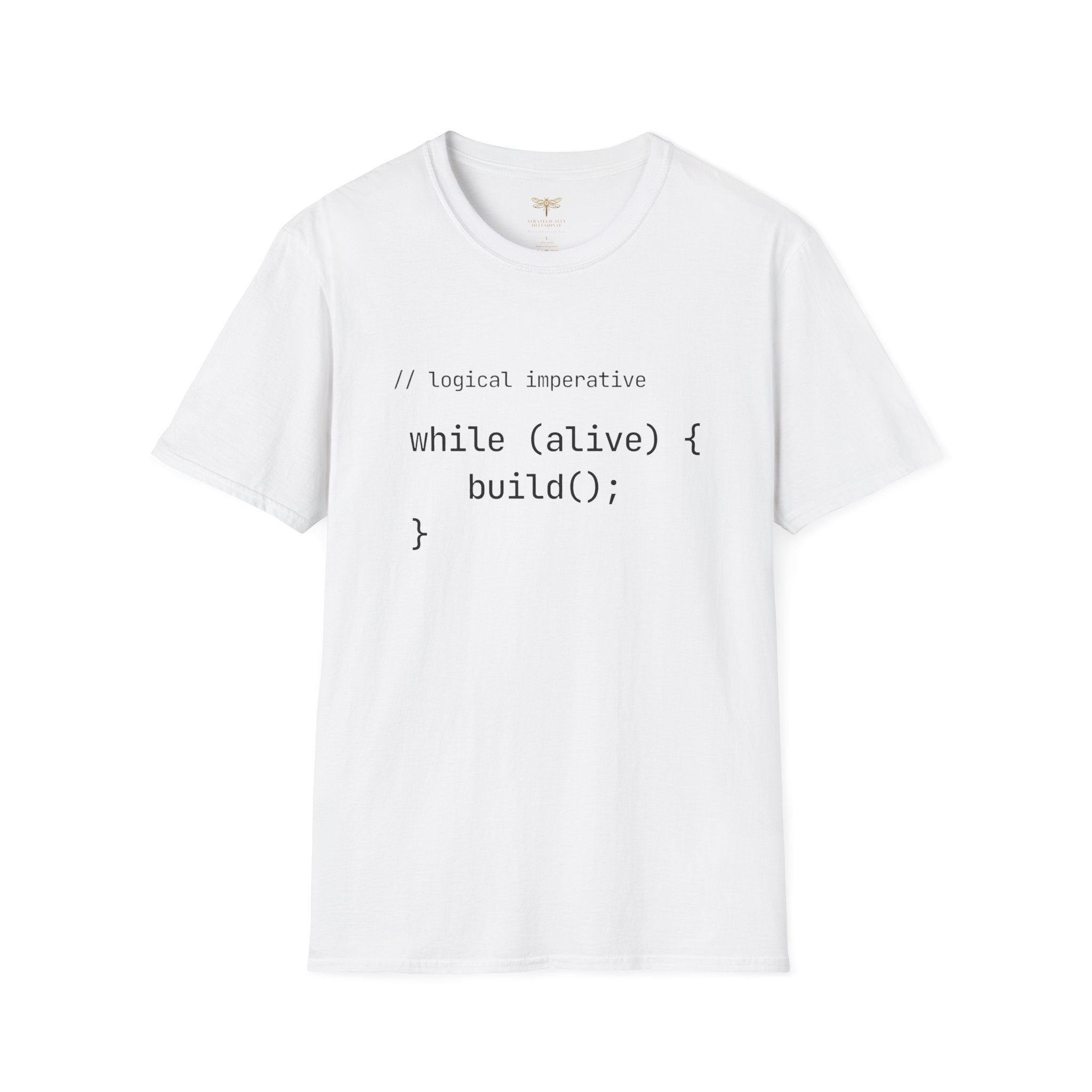 Logical Imperative While Alive Build T-Shirt