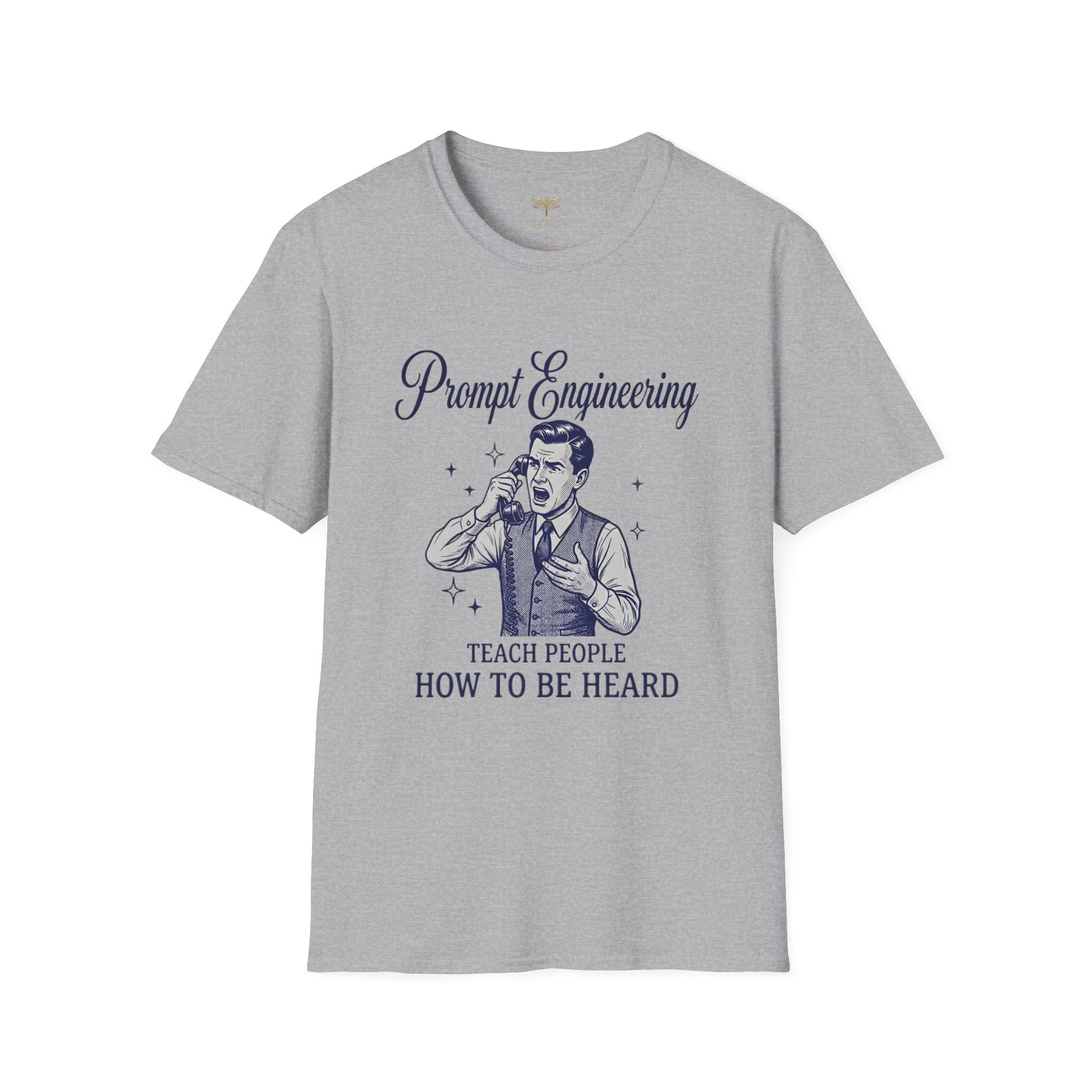 Prompt Engineering Teach People How To Be Heard T-Shirt