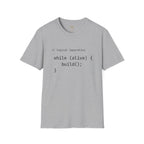 Logical Imperative While Alive Build T-Shirt