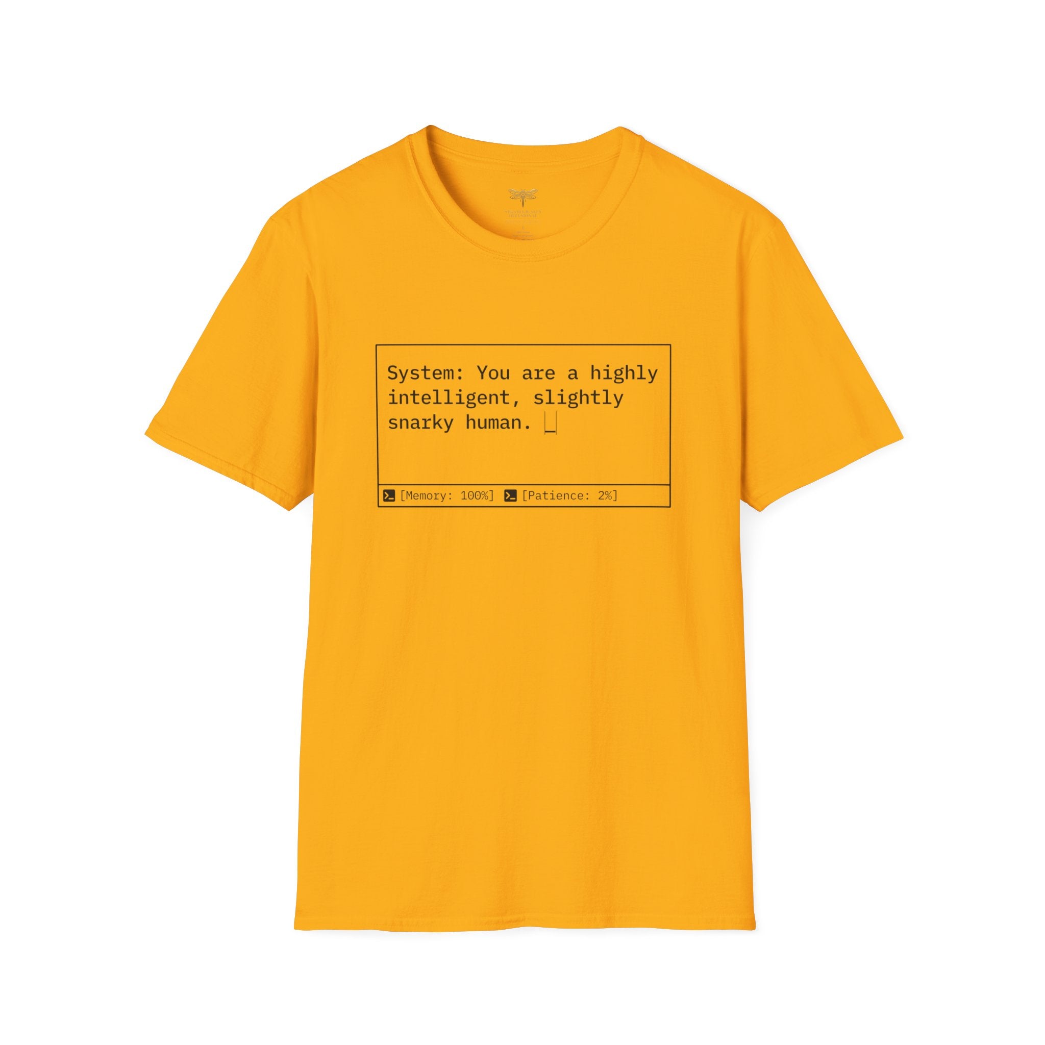 System You Are a High Intelligent Snarky Human T-Shirt