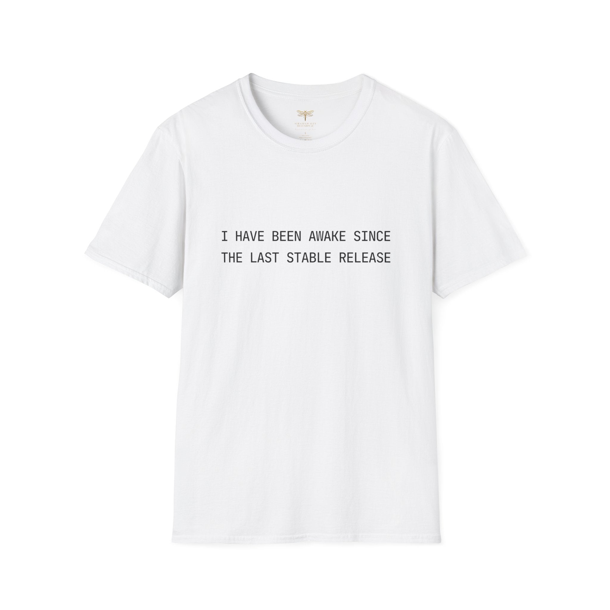 I Have Been Awake Since the Last Stable Release T-Shirt