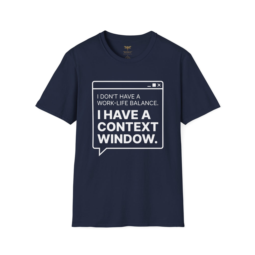I Have a Context Window T-Shirt