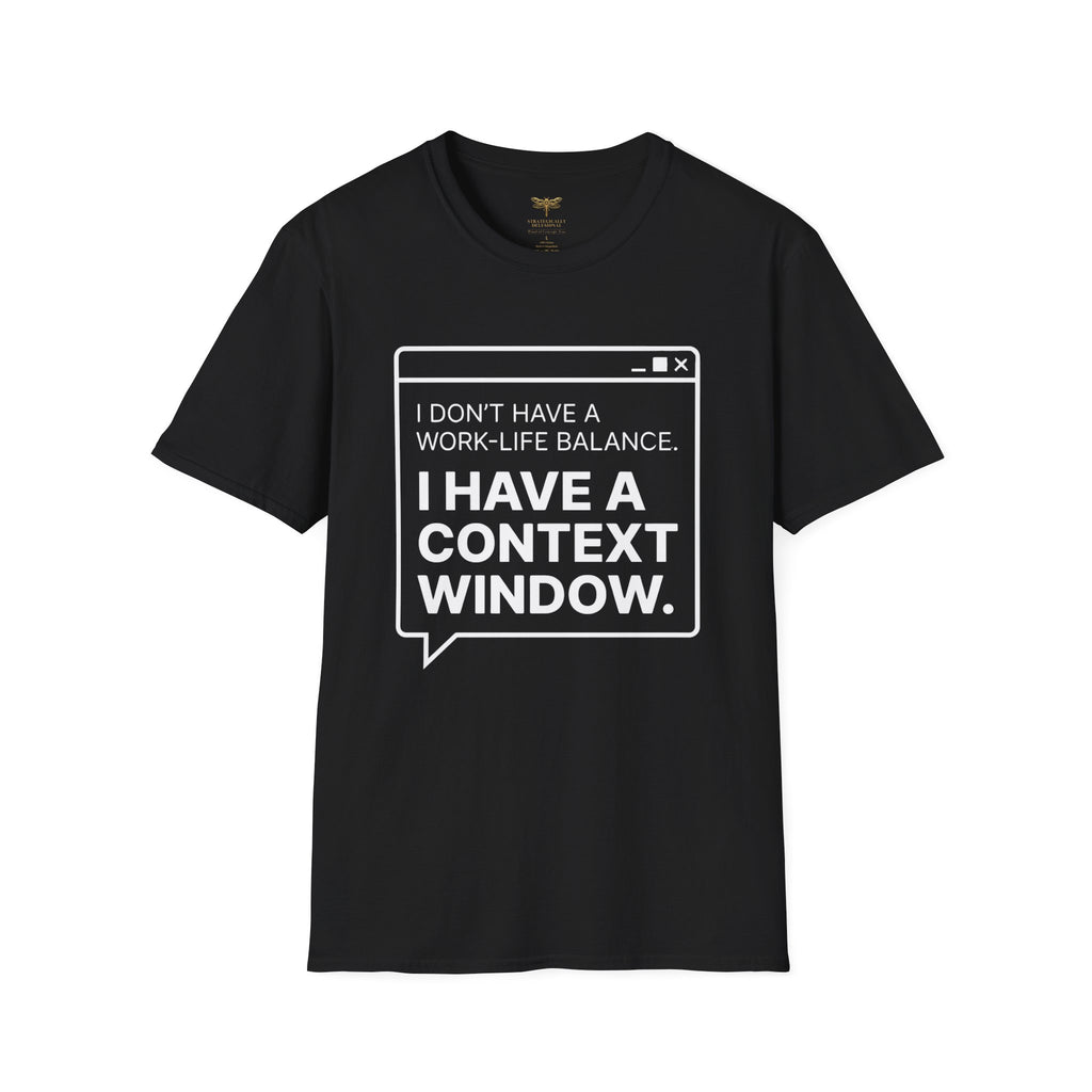I Have a Context Window T-Shirt