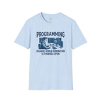 Programming Because World Domination Is Frowned Upon T-Shirt