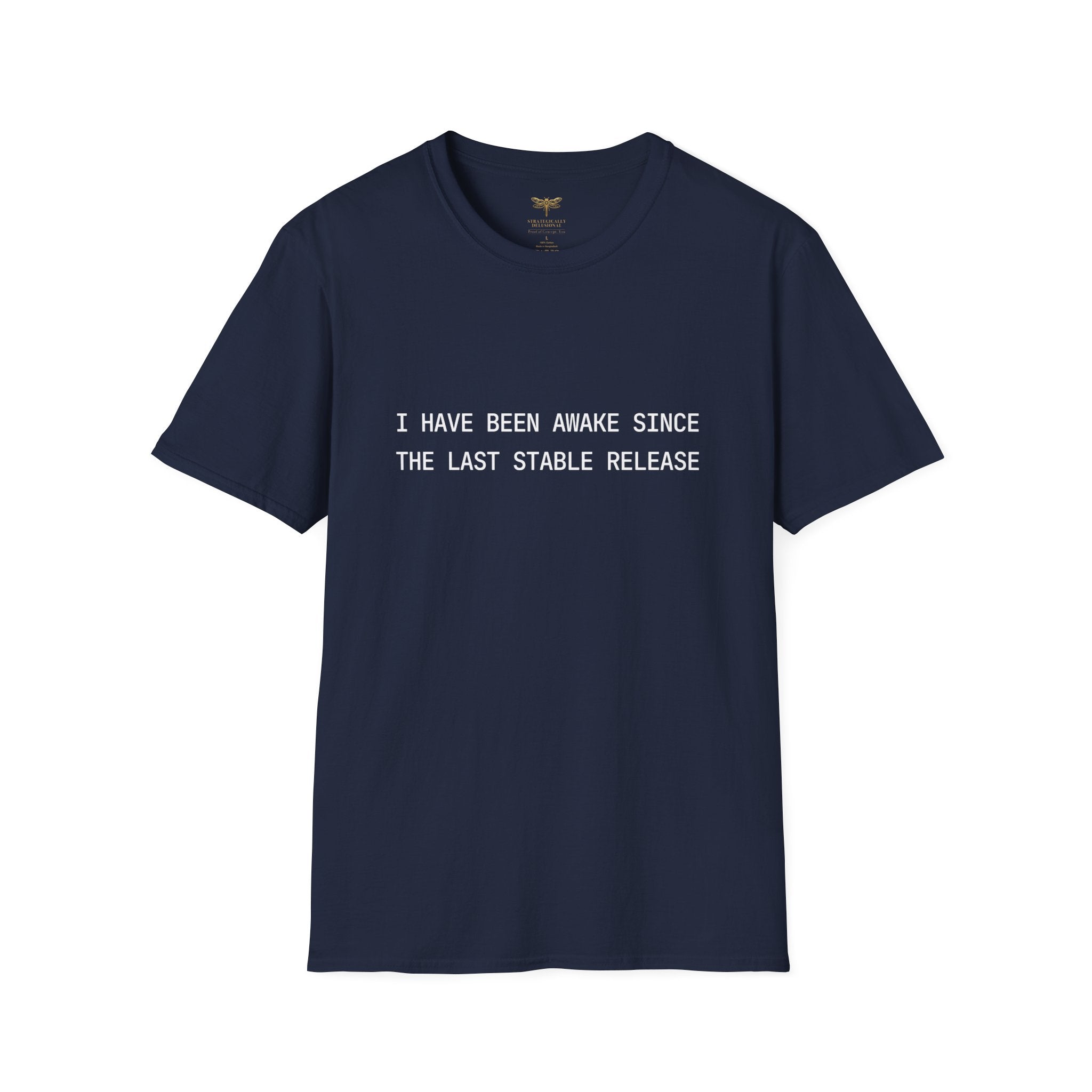I Have Been Awake Since the Last Stable Release T-Shirt