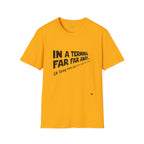 In A Terminal Far Far Away T-Shirt