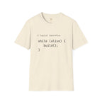 Logical Imperative While Alive Build T-Shirt