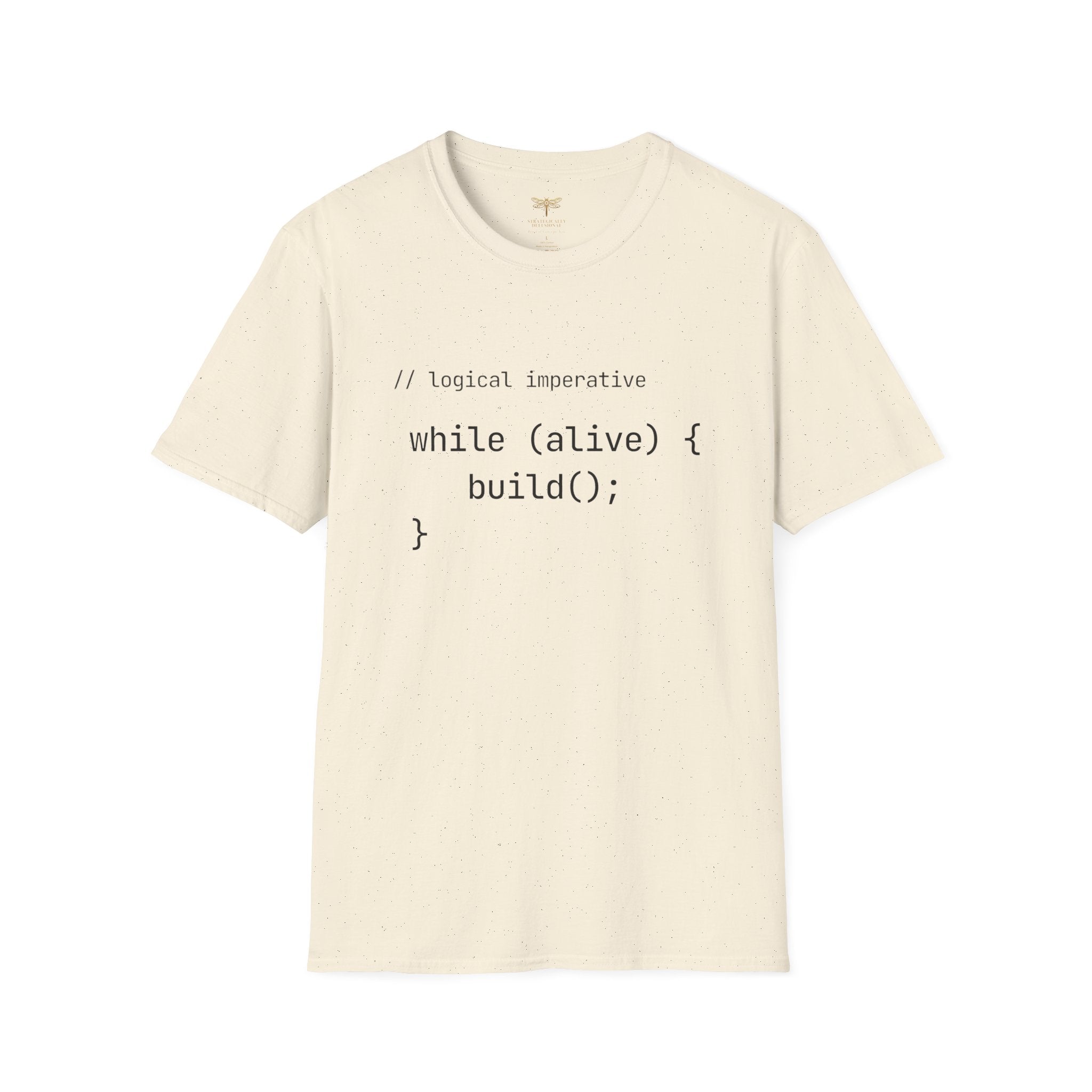 Logical Imperative While Alive Build T-Shirt