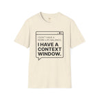 I Have a Context Window T-Shirt