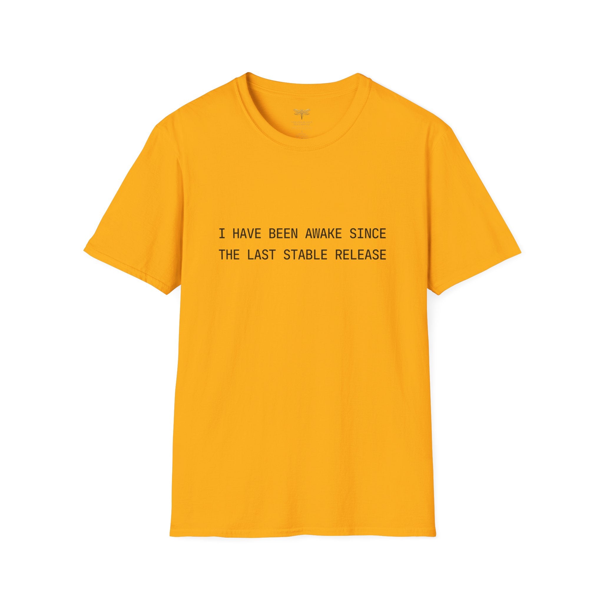 I Have Been Awake Since the Last Stable Release T-Shirt