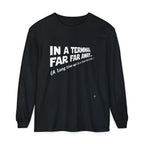 In A Terminal Far Far Away Long Sleeve Tee
