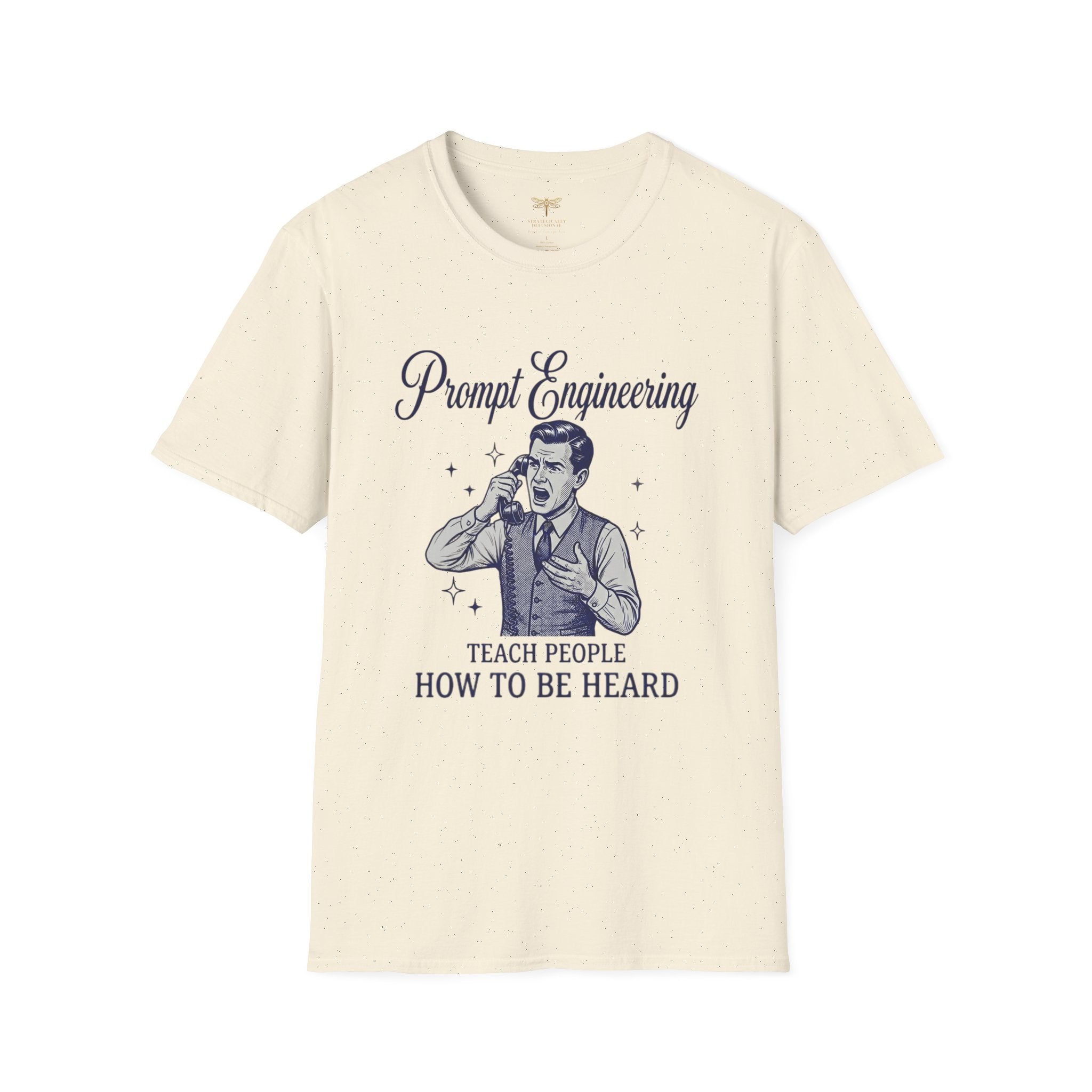 Prompt Engineering Teach People How To Be Heard T-Shirt