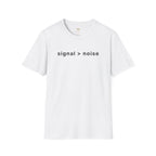 Signal > Noise T-Shirt
