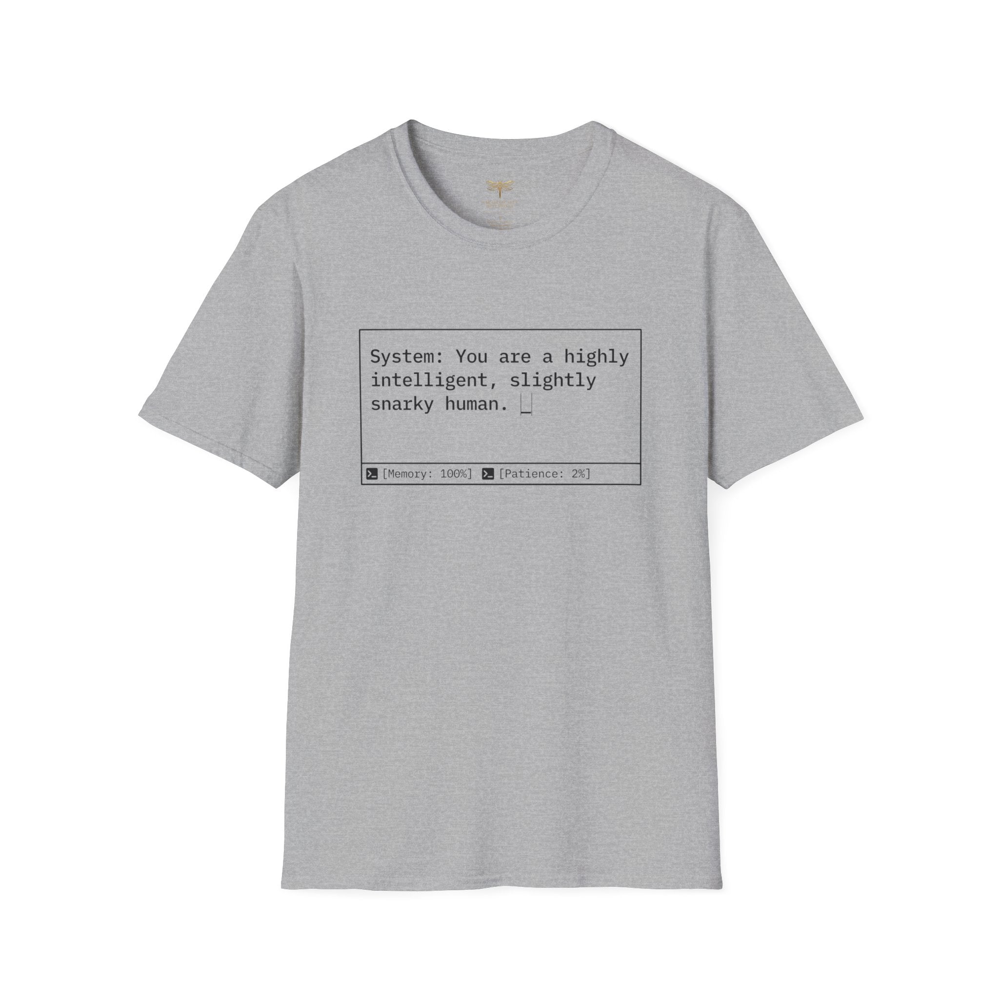 System You Are a High Intelligent Snarky Human T-Shirt