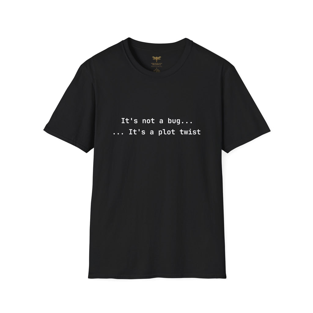It's Not a Bug It's a Plot Twist T-Shirt